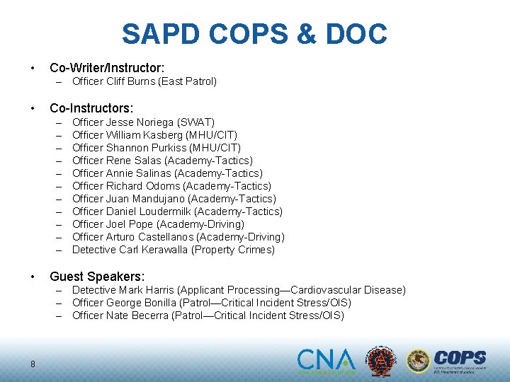 SAPD COPS & DOC • Co-Writer/Instructor: – Officer Cliff Burns (East Patrol) • Co-Instructors: