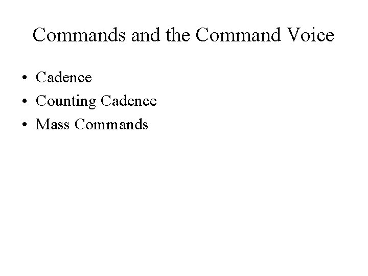 Commands and the Command Voice • Cadence • Counting Cadence • Mass Commands 