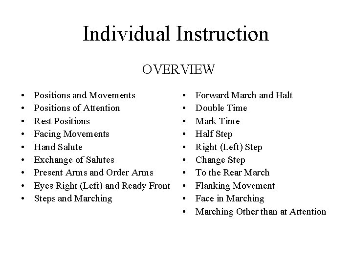 Individual Instruction OVERVIEW • • • Positions and Movements Positions of Attention Rest Positions