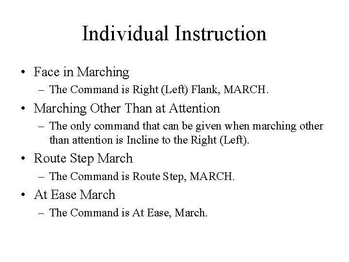 Individual Instruction • Face in Marching – The Command is Right (Left) Flank, MARCH.