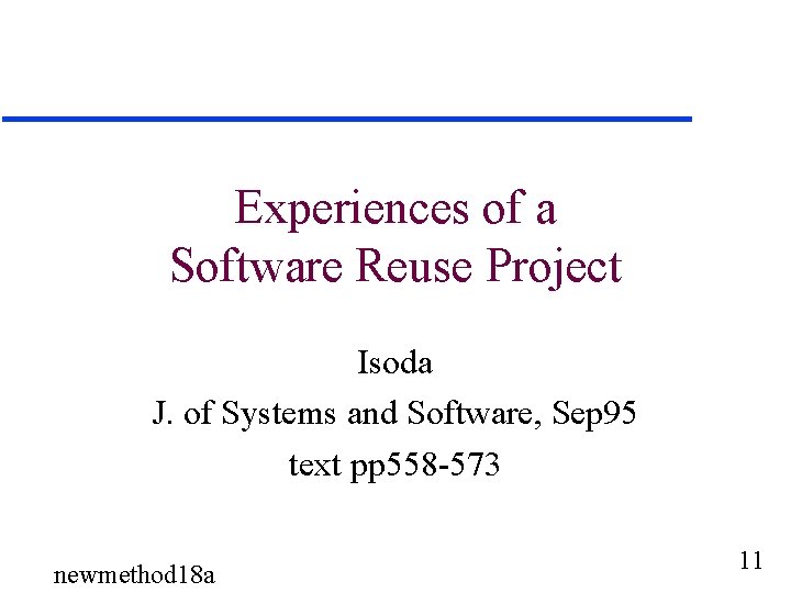 Experiences of a Software Reuse Project Isoda J. of Systems and Software, Sep 95