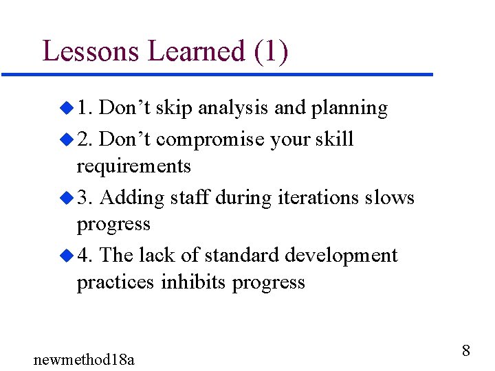 Lessons Learned (1) u 1. Don’t skip analysis and planning u 2. Don’t compromise