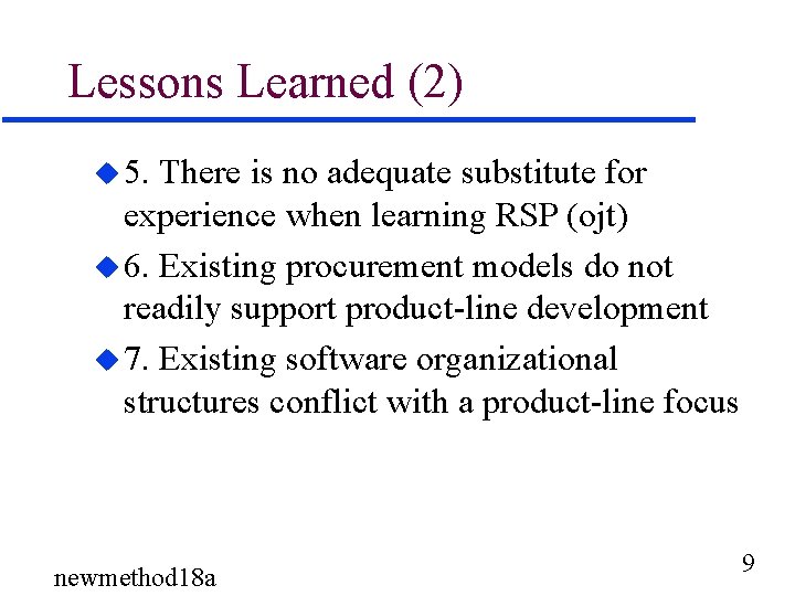 Lessons Learned (2) u 5. There is no adequate substitute for experience when learning