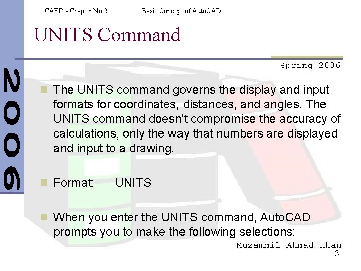 CAED - Chapter No 2 Basic Concept of Auto. CAD UNITS Command n The