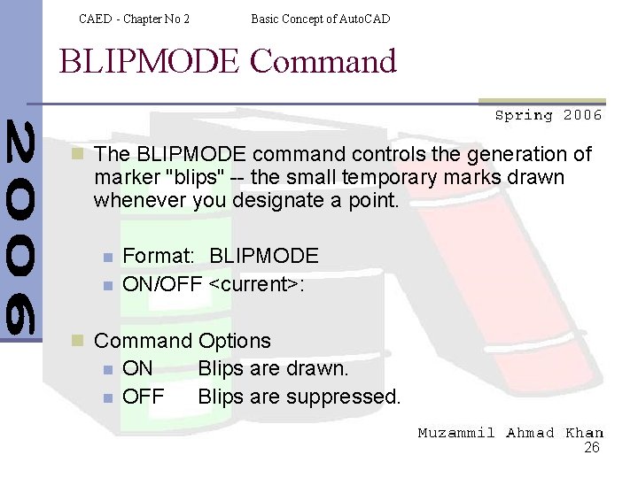 CAED - Chapter No 2 Basic Concept of Auto. CAD BLIPMODE Command n The