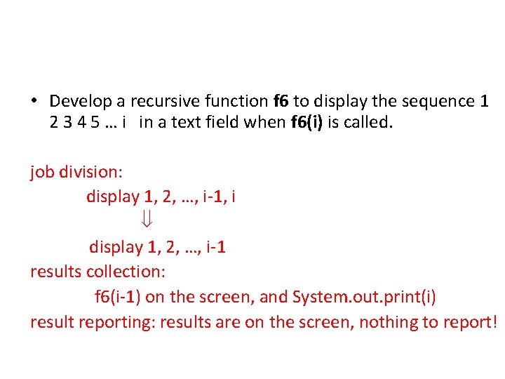  • Develop a recursive function f 6 to display the sequence 1 2