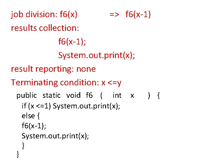 job division: f 6(x) => f 6(x-1) results collection: f 6(x-1); System. out. print(x);