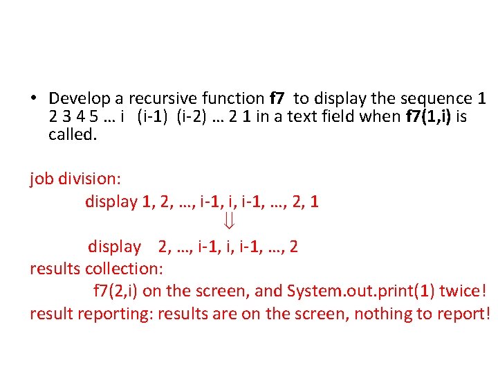  • Develop a recursive function f 7 to display the sequence 1 2