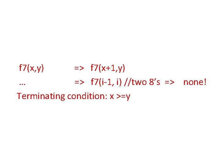 f 7(x, y) => f 7(x+1, y) … => f 7(i-1, i) //two 8’s