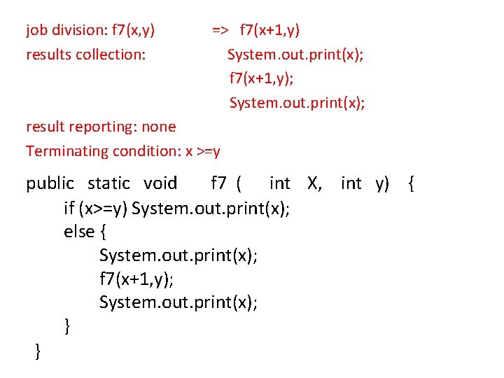 job division: f 7(x, y) results collection: => f 7(x+1, y) System. out. print(x);