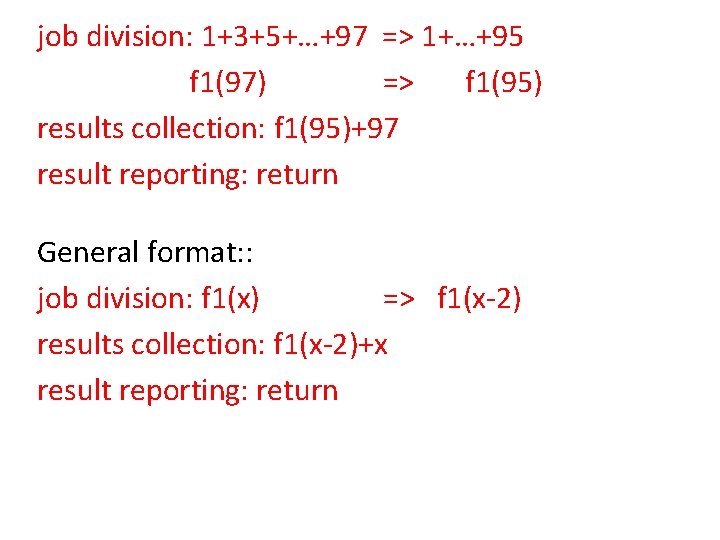 job division: 1+3+5+…+97 => 1+…+95 f 1(97) => f 1(95) results collection: f 1(95)+97