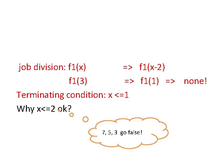 job division: f 1(x) => f 1(x-2) f 1(3) => f 1(1) => none!