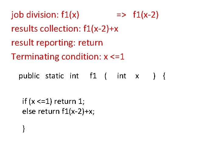 job division: f 1(x) => f 1(x-2) results collection: f 1(x-2)+x result reporting: return