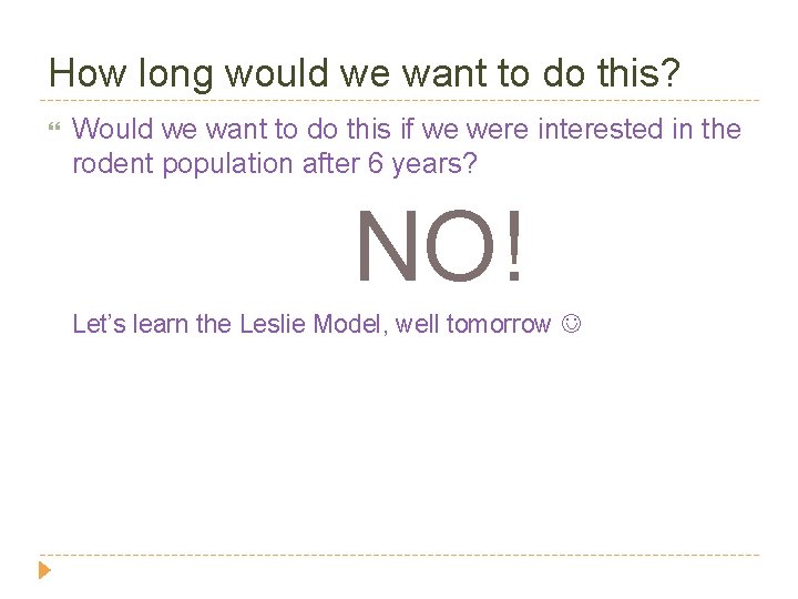 How long would we want to do this? Would we want to do this