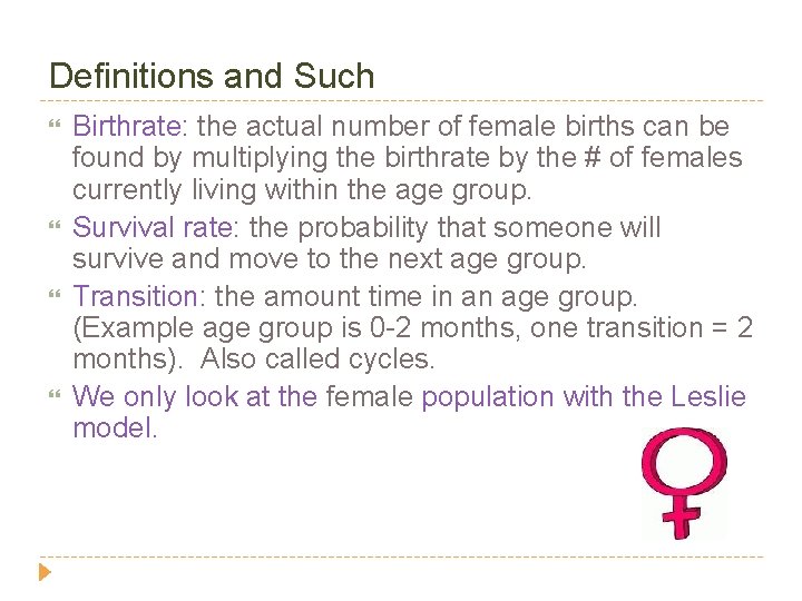 Definitions and Such Birthrate: the actual number of female births can be found by