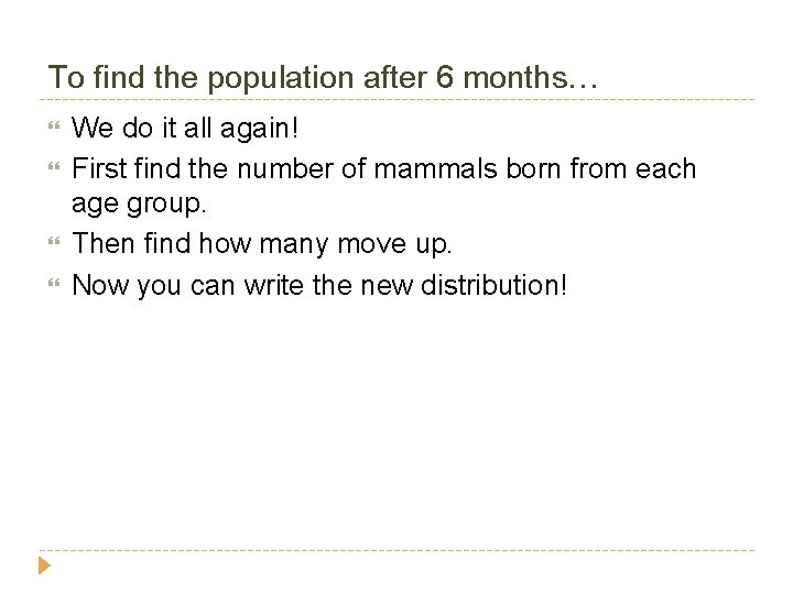 To find the population after 6 months… We do it all again! First find
