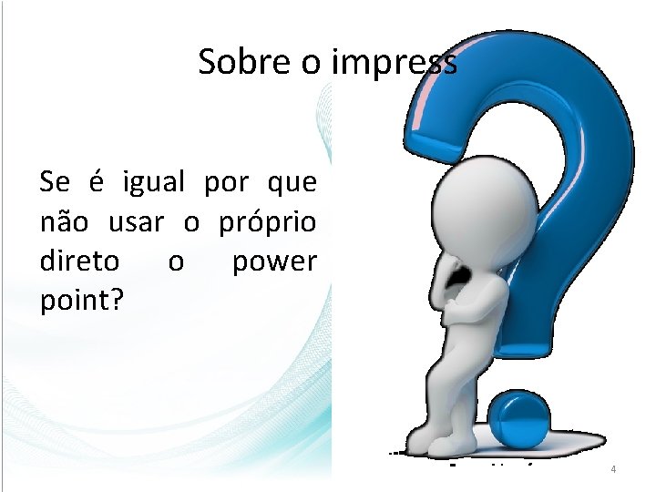 Sobre o impress Se é igual por que não usar o próprio direto o