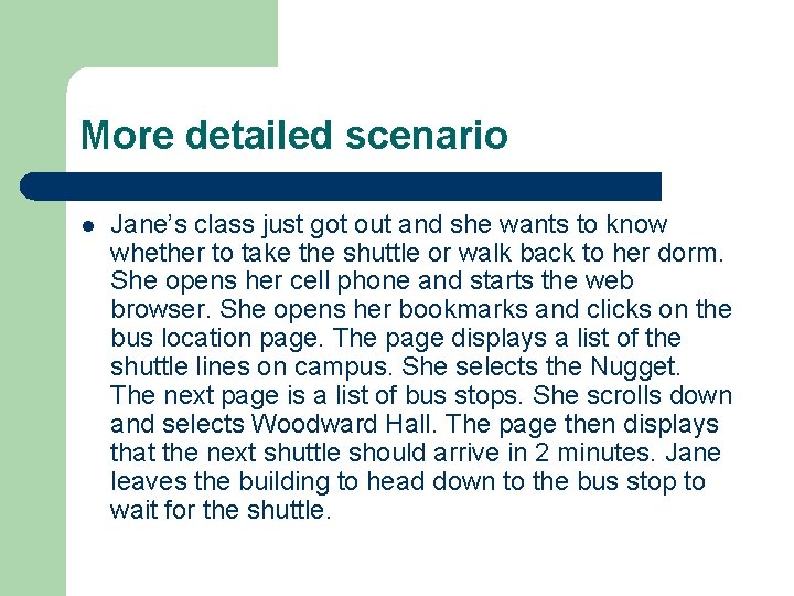 More detailed scenario l Jane’s class just got out and she wants to know