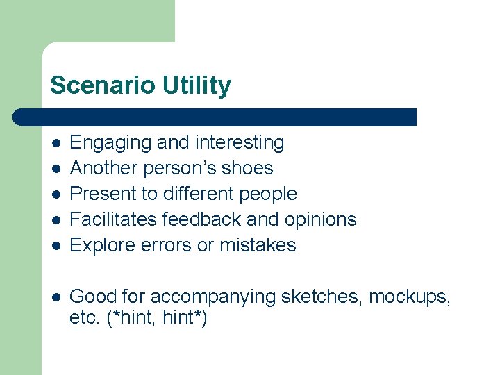 Scenario Utility l l l Engaging and interesting Another person’s shoes Present to different