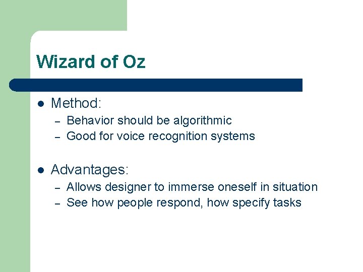 Wizard of Oz l Method: – – l Behavior should be algorithmic Good for