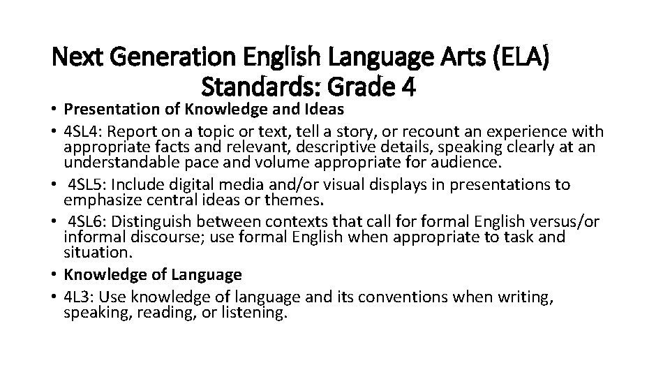 Next Generation English Language Arts (ELA) Standards: Grade 4 • Presentation of Knowledge and