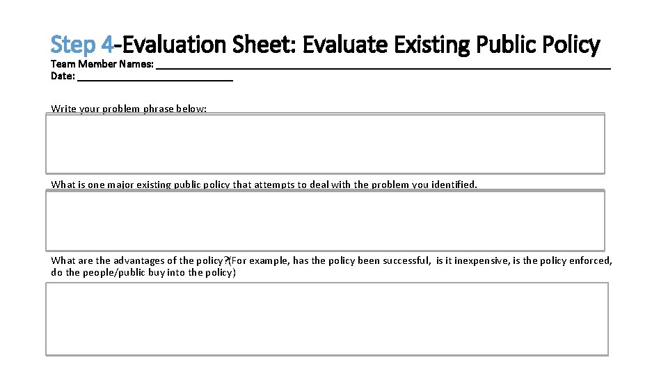 Step 4 -Evaluation Sheet: Evaluate Existing Public Policy Team Member Names: _________________________________________ Date: ______________