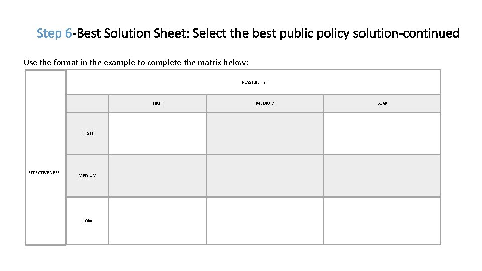 Step 6 -Best Solution Sheet: Select the best public policy solution-continued Use the format