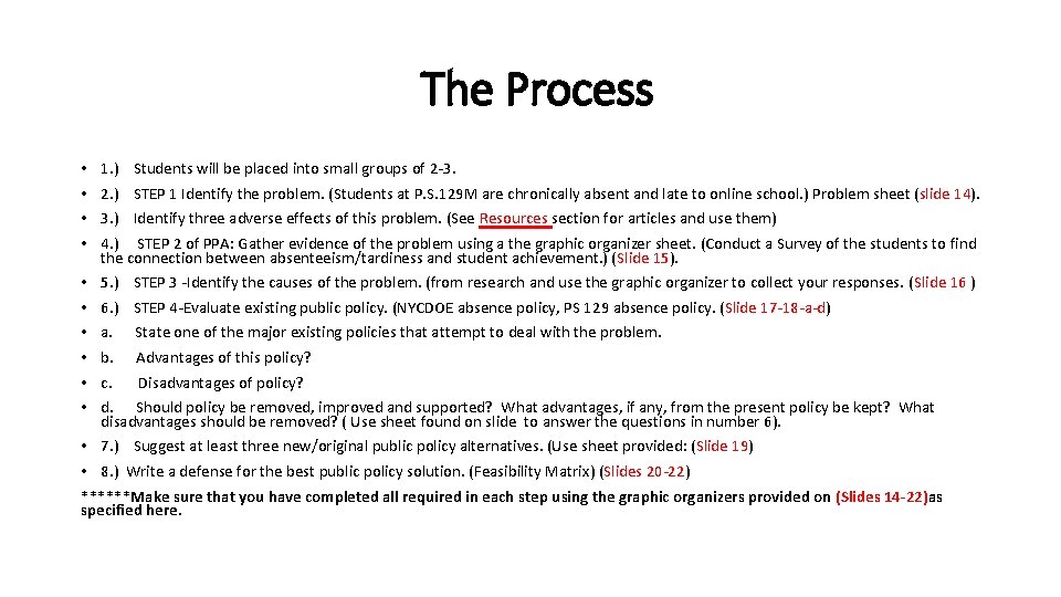 The Process • • 1. ) Students will be placed into small groups of