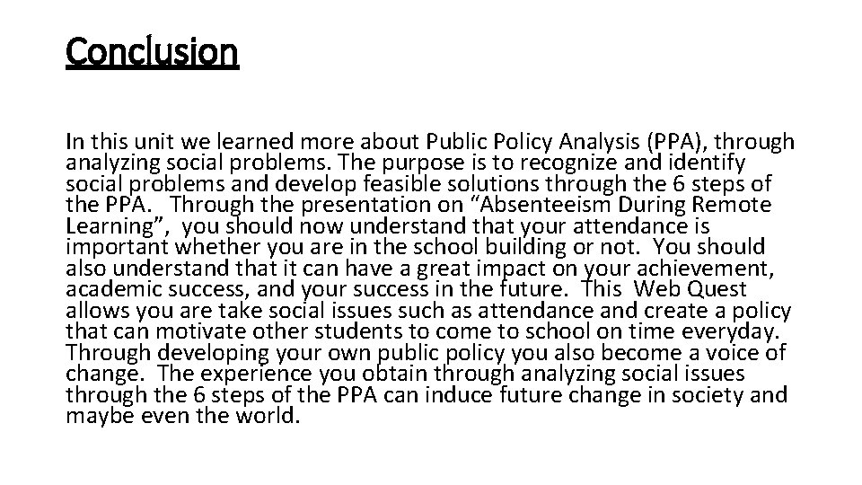 Conclusion In this unit we learned more about Public Policy Analysis (PPA), through analyzing
