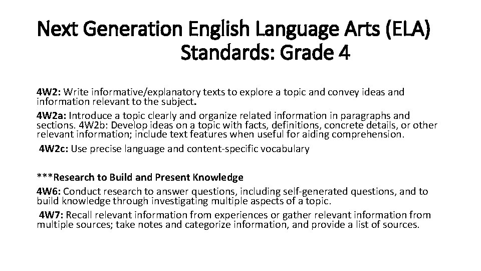 Next Generation English Language Arts (ELA) Standards: Grade 4 4 W 2: Write informative/explanatory