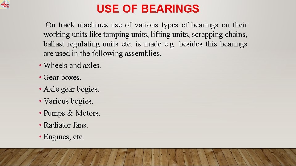 USE OF BEARINGS On track machines use of various types of bearings on their