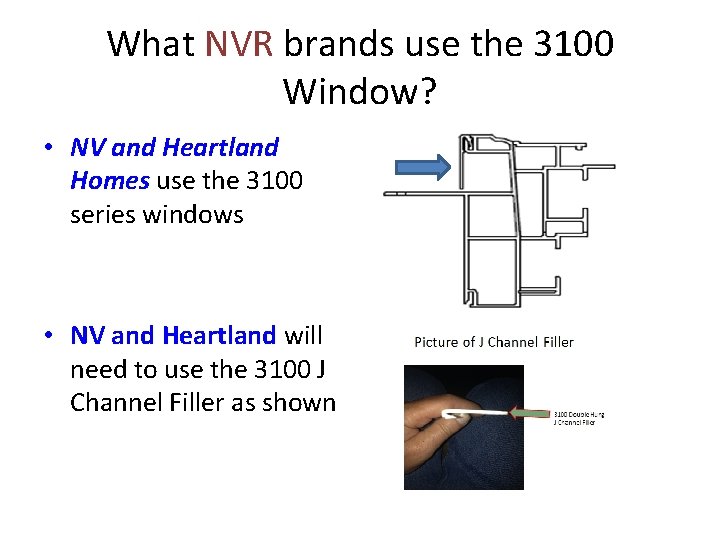 What NVR brands use the 3100 Window? • NV and Heartland Homes use the