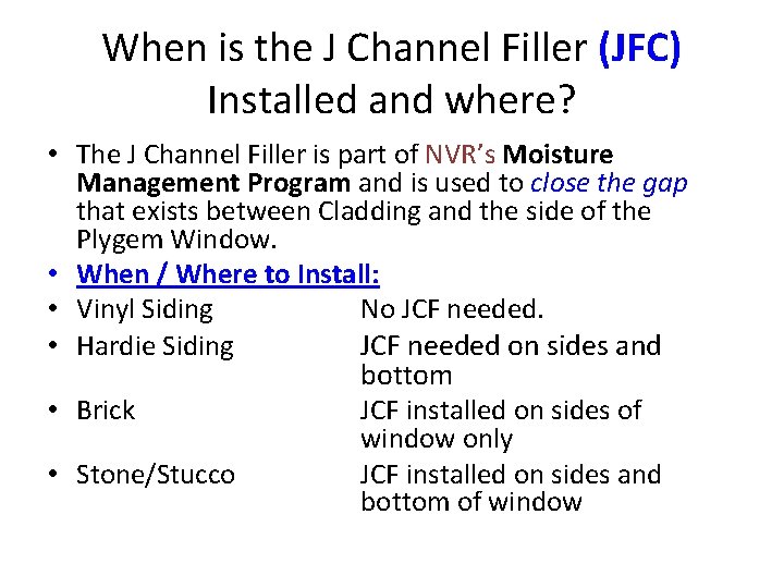 When is the J Channel Filler (JFC) Installed and where? • The J Channel