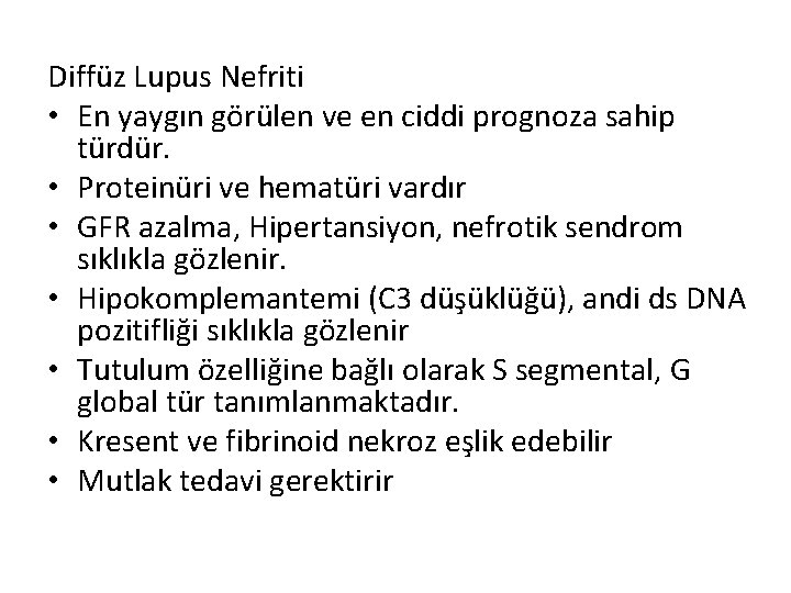 Diffüz Lupus Nefriti • En yaygın görülen ve en ciddi prognoza sahip türdür. •