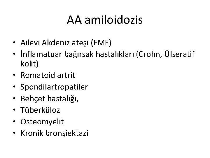 AA amiloidozis • Ailevi Akdeniz ateşi (FMF) • İnflamatuar bağırsak hastalıkları (Crohn, Ülseratif kolit)