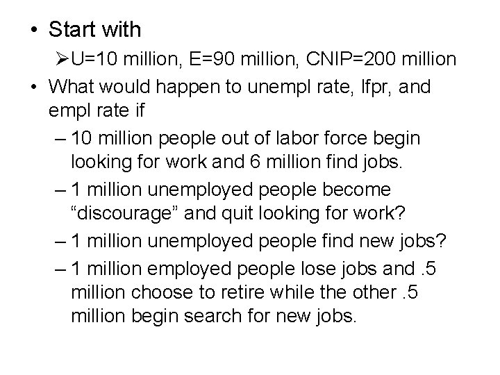  • Start with ØU=10 million, E=90 million, CNIP=200 million • What would happen