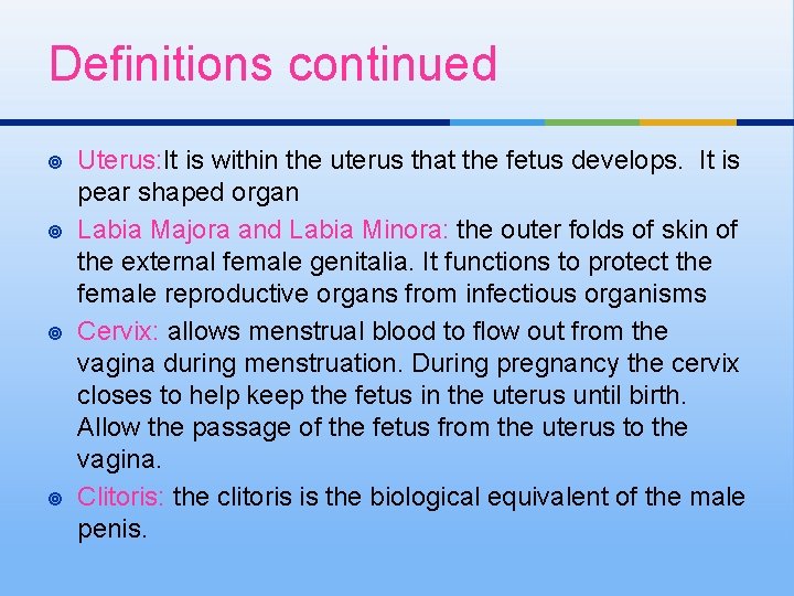 Definitions continued ¥ ¥ Uterus: It is within the uterus that the fetus develops.