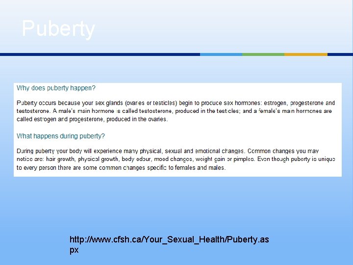 Puberty http: //www. cfsh. ca/Your_Sexual_Health/Puberty. as px 