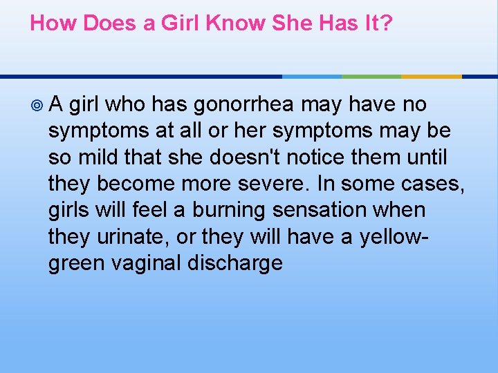 How Does a Girl Know She Has It? ¥A girl who has gonorrhea may