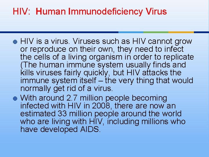 HIV: Human Immunodeficiency Virus ¥ ¥ HIV is a virus. Viruses such as HIV