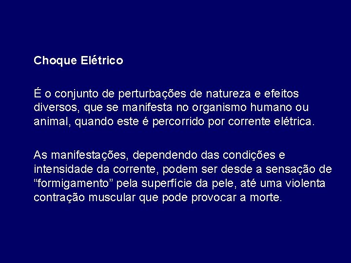 Choque Elétrico É o conjunto de perturbações de natureza e efeitos diversos, que se