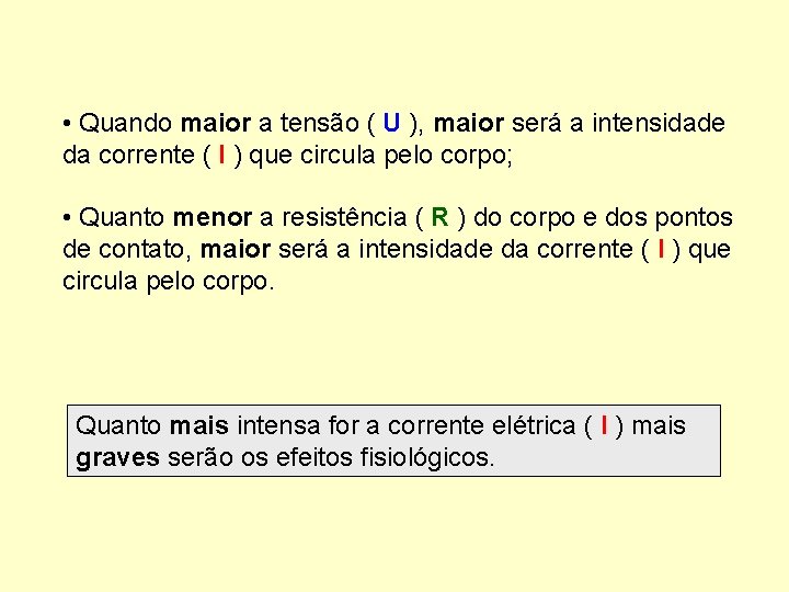  • Quando maior a tensão ( U ), maior será a intensidade da