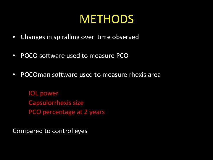 METHODS • Changes in spiralling over time observed • POCO software used to measure