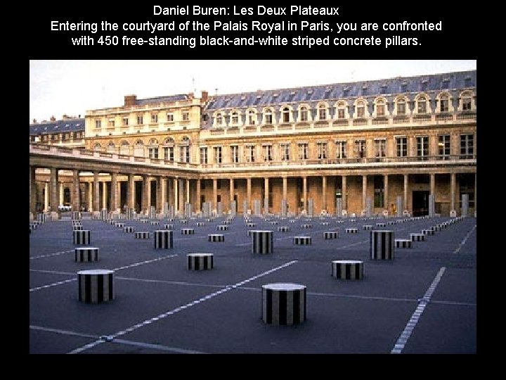 Daniel Buren: Les Deux Plateaux Entering the courtyard of the Palais Royal in Paris,
