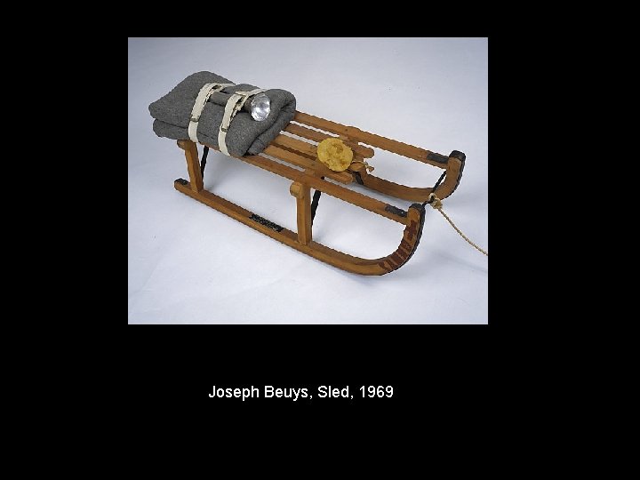 Joseph Beuys, The Pack, 1969 Joseph Beuys, Sled, 1969 