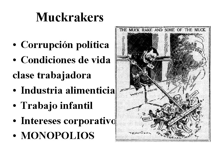 Muckrakers • Corrupción política • Condiciones de vida clase trabajadora • Industria alimenticia •