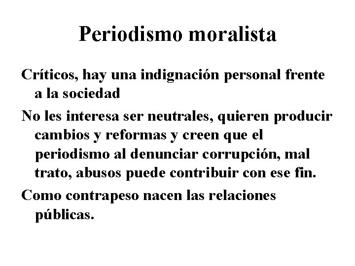 Periodismo moralista Críticos, hay una indignación personal frente a la sociedad No les interesa