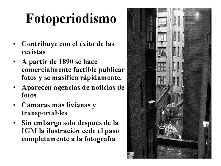 Fotoperiodismo • Contribuye con el éxito de las revistas • A partir de 1890