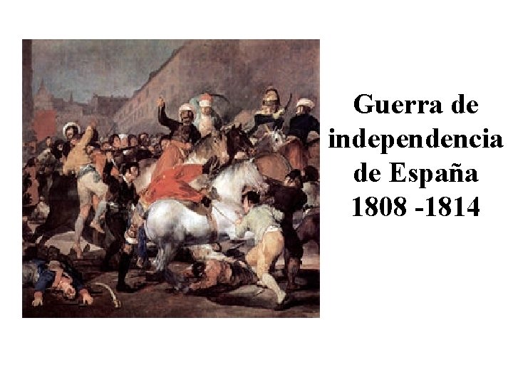 Guerra de independencia de España 1808 -1814 