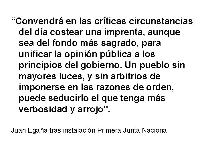 “Convendrá en las críticas circunstancias del día costear una imprenta, aunque sea del fondo